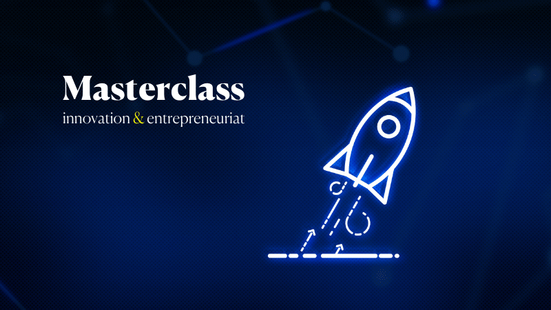 Masterclass innovation et entrepreneuriat